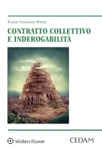 Libro Contratto collettivo e inderogabilità di Flavio Vincenzo Ponte - ean 9788813373269 - CEDAM