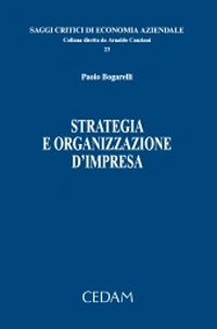 Libro Strategia e organizzazione d’impresa di Paolo Bogarelli - ean 9788813373283 - CEDAM
