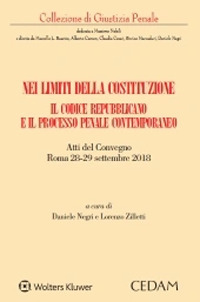 Libro Nei limiti della Costituzione. Il codice repubblicano e il processo penale contemporaneo. Atti del Convegno (Roma 28-29 settembre 2018) di  - ean 9788813374556 - CEDAM