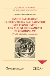 Libro Inside Parliament. La burocrazia parlamentare nel Regno Unito e in alcuni ordinamenti di common-law. Profili di diritto comparato di Giulia Aravantinou Leonidi - ean 9788813375300 - CEDAM
