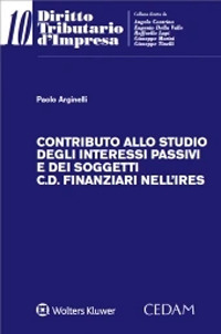 Libro Contributo allo studio degli interessi passivi e dei soggetti c.d. finanziari nell’Ires di Paolo Arginelli - ean 9788813375362 - CEDAM