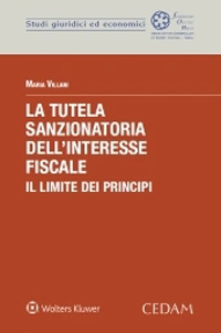 Libro tutela sanzionatoria dell’interesse fiscale. Il limite dei principi di Maria Villani - ean 9788813375423 - CEDAM