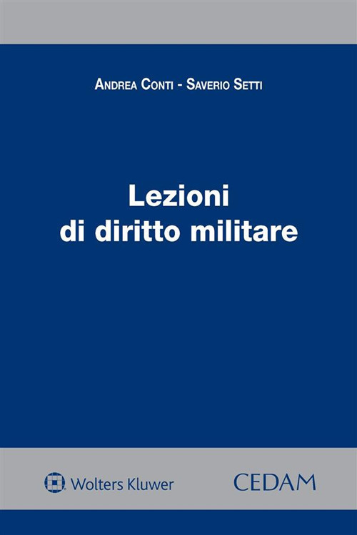 Libro Lezioni di diritto militare di Andrea Conti; Saverio Setti - ean 9788813375485 - CEDAM