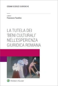 Libro tutela dei «beni culturali» nell'esperienza giuridica romana di  - ean 9788813375492 - CEDAM