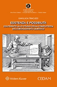 Libro Esistenza e possibilità. Contributo allo studio della completezza dell'ordinamento giuridico di Gianluca Tracuzzi - ean 9788813375539 - CEDAM