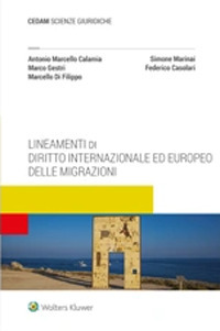 Libro Lineamenti di diritto internazionale ed europeo delle migrazioni di Antonio Marcello Calamia; Simone Marinai; Marco Gestri; Federico Casolari; Marcello Di Filippo - ean 9788813375973 - CEDAM