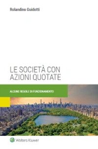 Libro società con azioni quotate. Alcune regole di funzionamento di Rolandino Guidotti - ean 9788813376246 - CEDAM