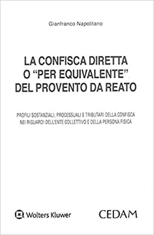 Libro confisca diretta o «per equivalente» del provento da reato di Gianfranco Napolitano - ean 9788813376468 - CEDAM