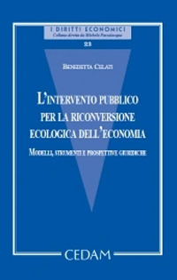 Libro intervento pubblico per la riconversione ecologica dell'economia di Benedetta Celati - ean 9788813376482 - CEDAM