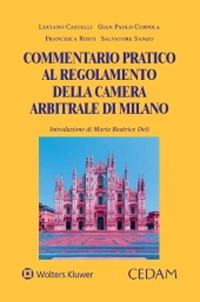 Libro Commentario pratico al regolamento della Camera Arbitrale di Milano di Luciano Castelli; Gian Paolo Coppola; Francesca Rosti; Salvatore Sanzo - ean 9788813376529 - CEDAM