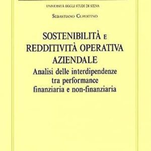 Libro Sostenibilità e redditività operativa aziendale. Analisi delle interdipendenze tra performance finanziaria e non finanziaria di Sebastiano Cupertino - ean 9788813376543 - CEDAM