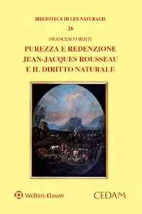 Libro Purezza e redenzione. Jean-Jacques Rousseau e il diritto naturale di Francesco Berti - ean 9788813376604 - CEDAM