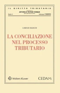 Libro conciliazione nel processo tributario di Lorenzo Bianchi - ean 9788813376703 - CEDAM