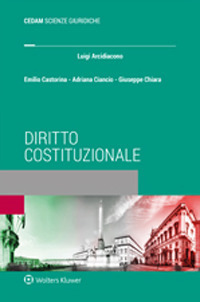 Libro Diritto costituzionale di Luigi Arcidiacono; Emilio Castorina; Adriana Ciancio; Giuseppe Chiara - ean 9788813377045 - CEDAM