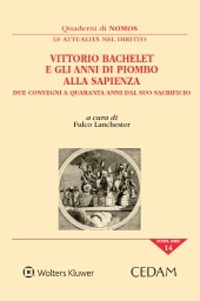Libro Vittorio Bachelet e gli anni di piombo alla Sapienza. Due convegni a quaranta anni dal suo sacrificio di  - ean 9788813378189 - CEDAM