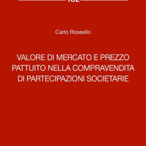 Libro Valore di mercato e prezzo pattuito nella compravendita di partecipazioni societarie di Carlo Rossello - ean 9788813379599 - CEDAM