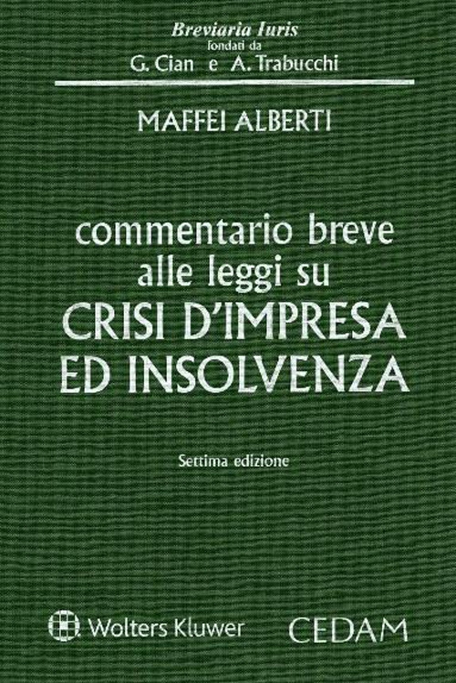 Libro Commentario breve alle leggi su crisi d'impresa ed insolvenza di Alberto Maffei Alberti - ean 9788813379698 - CEDAM