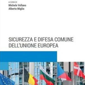 Libro Sicurezza e difesa comune dell'Unione Europea di Michele Vellano; Alberto Miglio - ean 9788813379834 - CEDAM