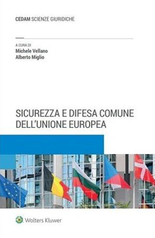 Libro Sicurezza e difesa comune dell'Unione Europea di Michele Vellano; Alberto Miglio - ean 9788813379834 - CEDAM