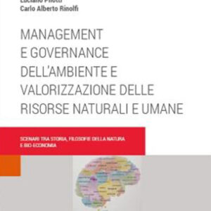 Libro Management e governance dell’ambiente e valorizzazione delle risorse naturali e umane. Scenari tra storia filosofie della natura e bio-economia di Luciano Pilotti; Carlo Alberto Rinolf - ean 9788813379926 - CEDAM