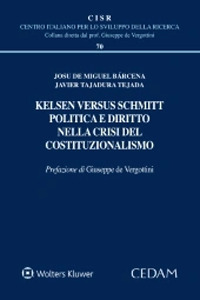 Libro Kelsen versus Schmitt. Politica e diritto nella crisi del costituzionalismo di Josu De Miguel Bàrcena; Javier Tajadura Tejada - ean 9788813379971 - CEDAM