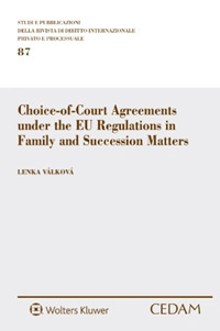 Libro Choice-of-Court Agreements under the EU Regulations in Family and Succession Matters di Lenka Válková - ean 9788813380090 - CEDAM