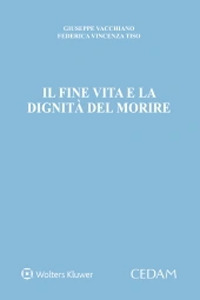Libro fine vita e la dignità del morire di Giuseppe Vacchiano; Federica Vincenza Tiso - ean 9788813380168 - CEDAM