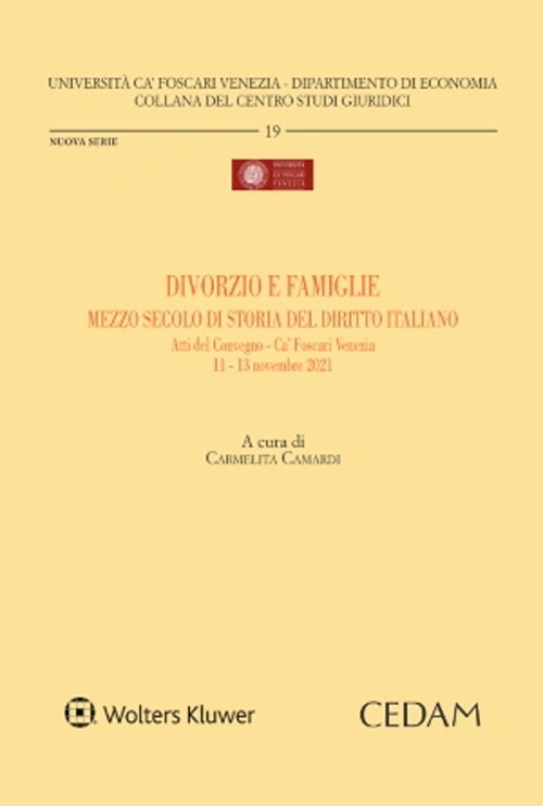 Libro Divorzio e famiglie mezzo secolo di storia del diritto italiano. Atti del Convegno-Ca' Foscari Venezia- 11-13 novembre 2021 di  - ean 9788813380175 - CEDAM