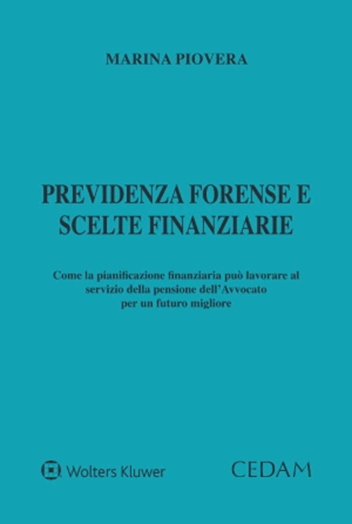 Libro Previdenza forense e scelte finanziarie di Piovera - ean 9788813380236 - CEDAM