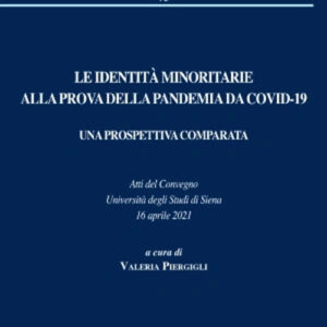 Libro identità minoritarie alla prova della pandemia da Covid-19. Una prospettiva comparata. Atti del Convegno Università degli Studi di Siena 16 aprile 2021 di  - ean 9788813380250 - CEDAM