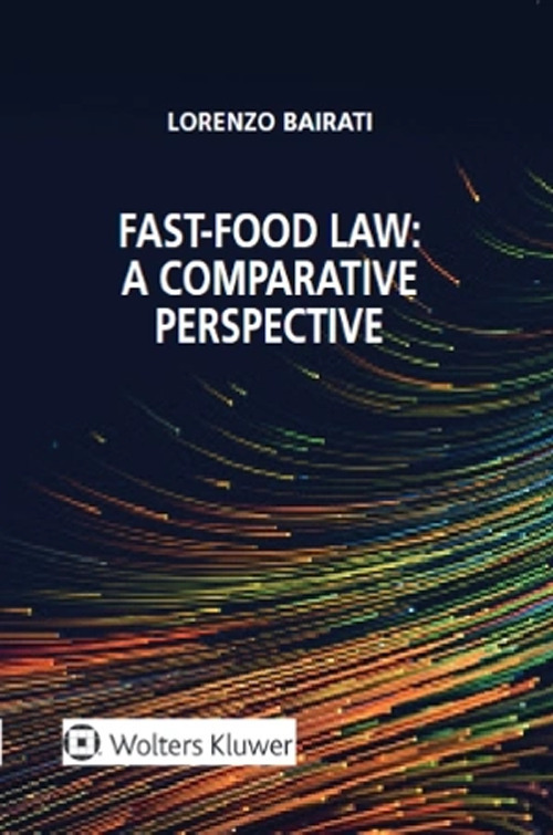 Libro Fast food law. A comparative perspective di Lorenzo Bairati - ean 9788813380281 - CEDAM