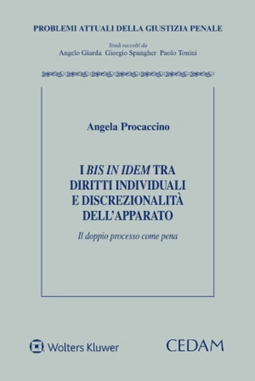 Libro bis in idem tra diritti individuali e discrezionalità dell’apparato di Angela Procaccino - ean 9788813380304 - CEDAM