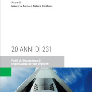 Libro 20 anni di 231. Profili di rilievo in tema di responsabilità da reato degli enti di Maurizio Arena; Andrea Tatafiore - ean 9788813380373 - CEDAM