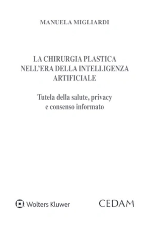 Libro chirurgia plastica nell’era della intelligenza artificiale di Manuela Migliardi - ean 9788813380472 - CEDAM