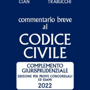 Libro Esame Avvocato. Commentario breve al Codice civile. Complemento giurisprudenziale - Edizione per prove concorsuali ed esami 2022 ammesso all'esame di Avvocato di Giorgio Cian; Alberto Trabucchi - ean 9788813380502 - CEDAM