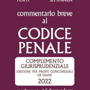 Libro Esame avvocato. Commentario breve al Codice penale. Complemento giurisprudenziale. Edizione per prove concorsuali ed esami 2022 ammessa all'esame di avvocato di Sergio Seminara; Gabrio Forti - ean 9788813380519 - CEDAM