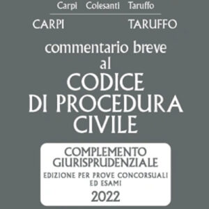 Libro Esame avvocato. Commentario breve al codice procedura civile. Complemento giurisprudenziale. Edizione per prove concorsuali ed esami 2022 ammessa all'esame di avvocato di Michele Taruffo; Federico Carpi - ean 9788813380526 - CEDAM
