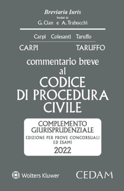 Libro Esame avvocato. Commentario breve al codice procedura civile. Complemento giurisprudenziale. Edizione per prove concorsuali ed esami 2022 ammessa all'esame di avvocato di Michele Taruffo; Federico Carpi - ean 9788813380526 - CEDAM