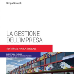 Libro gestione dell'impresa. Tra teoria e pratica aziendale di Sergio Sciarelli - ean 9788813380861 - CEDAM