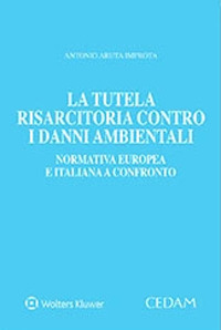 Libro tutela risarcitoria contro i danni ambientali di Antonio Aruta Improta - ean 9788813381660 - CEDAM