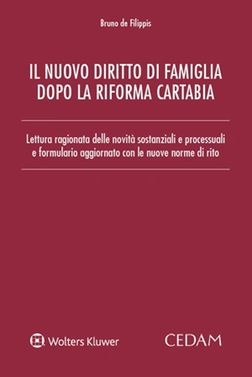 Libro Nuovo diritto di famiglia dopo la riforma Cartabia. Lettura ragionata delle novità sostanziali e processuali e formulario aggiornato con le nuove norme di rito di Bruno De Filippis - ean 9788813382131 - CEDAM