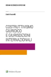 Libro Costruttivismo giuridico e giurisdizioni internazionali di Carlo Focarelli - ean 9788813382339 - CEDAM