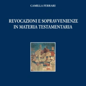 Libro Revocazioni sopravvenienze in materia testamentaria di Camilla Ferrari - ean 9788813382629 - CEDAM