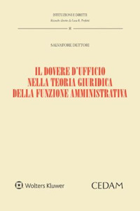 Libro dovere d'ufficio nella teoria giuridica della funzione amministrativa di Salvatore Dettori - ean 9788813382728 - CEDAM