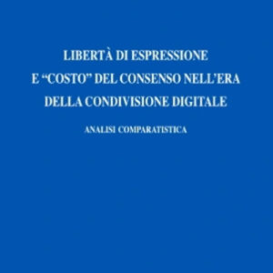 Libro Libertà di espressione e costo del consenso nell'era della condivisione digitale. Analisi comparatistica di Angela Mendola - ean 9788813382773 - CEDAM