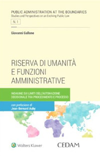 Libro Riserva di umanità e funzioni amministrative. Indagine sui limiti dell'automazione decisionale tra procedimento e processo di Giovanni Gallone - ean 9788813382872 - CEDAM