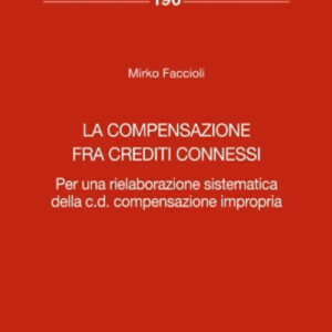 Libro compensazione fra crediti connessi. Per una rielaborazione sistematica della c.d. compensazione impropria di Mirko Faccioli - ean 9788813383015 - CEDAM