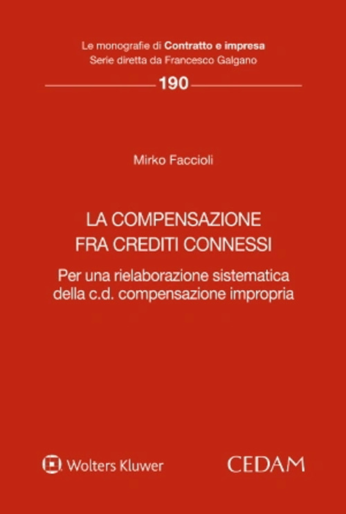 Libro compensazione fra crediti connessi. Per una rielaborazione sistematica della c.d. compensazione impropria di Mirko Faccioli - ean 9788813383015 - CEDAM