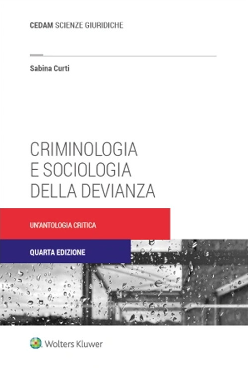 Libro Criminologia e sociologia della devianza. Un'antologia critica di Sabina Curti - ean 9788813383596 - CEDAM