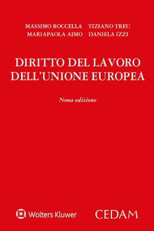 Libro Diritto del lavoro dell'Unione Europea di Massimo Roccella; Tiziano Treu; Mariapaola Aimo; Daniela Izzi - ean 9788813383695 - CEDAM